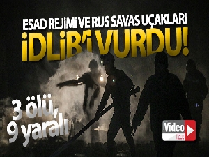 Esad rejimi ve Rus savaş uçakları İdlib'i vurdu: 3 ölü, 9 yaralı