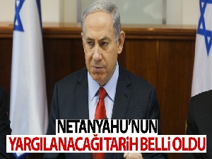 Netanyahu'nun yargılanmasına 17 Mart'ta başlanacak