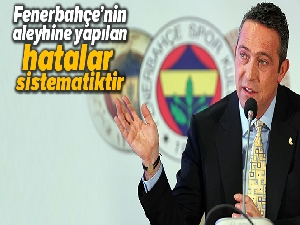 Ali Koç: 'Fenerbahçe'nin aleyhine yapılan hatalar sistematiktir'