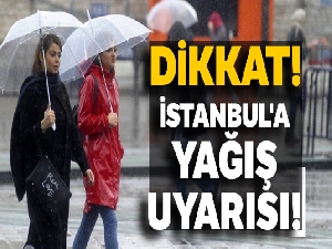 İstanbul'a yağış uyarısı!