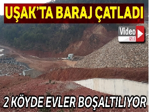 Uşak'ta baraj çatladı, 2 köyde evler boşaltılacak
