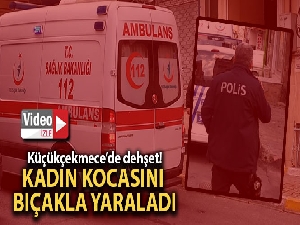 Kadın kocasını bıçakla yaraladı