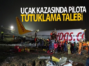 Kaza yapan uçağın kaptan pilotu tutuklandı