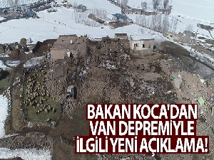Bakan Koca'dan Van depremiyle ilgili yeni açıklama!
