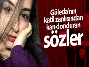 Güleda Cankel davasında sanık Zafer Pehlivan'dan kan donduran sözler