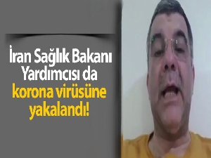 İran Sağlık Bakanı Yardımcısı da korona virüsüne yakalandı