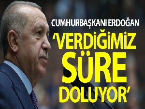 Cumhurbaşkanı Erdoğan: 'Kulelerimizi kuşatma altına alanlara verdiğimiz süre doluyor'