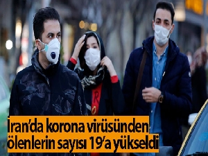 İran'da korona virüsünden ölenlerin sayısı 19'a yükseldi