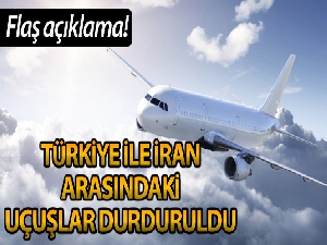 Türkiye ile İran arasındaki uçuşlar durduruldu