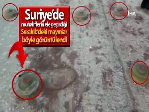 Suriye'de muhaliflerin ele geçirdiği Serakib'deki mayınlar görüntülendi