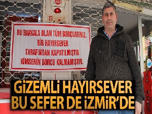 Gizemli hayırsever İzmir'de de ortaya çıktı: Tüm veresiye borçlarını ödedi