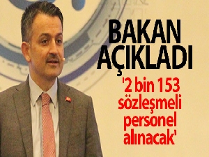 Bakan Pakdemirli açıkladı: '2 bin 153 sözleşmeli personel alınacak'