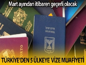 Türkiye'den 5 ülkeye vize muafiyeti