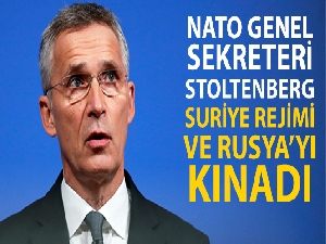 NATO Genel Sekreteri Stoltenberg, Suriye rejimi ve destekçisi Rusya'nın İdlib'deki saldırılarını kınadı