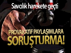 Provokatif sosyal medya paylaşımlarına soruşturma
