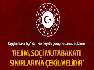 Dışişleri'nden Rus heyetle yapılan görüşmeye ilişkin açıklama