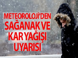 Meteoroloji Genel Müdürlüğü'nden son dakika sağanak ve kar yağışı uyarısı