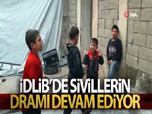 İdlib'de sivillerin dramı devam ediyor