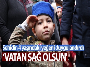 Şehidin 4 yaşındaki yeğeni: 'Dayım şehit oldu, vatan sağ olsun'