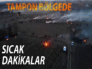 Tampon bölgede sıcak dakikalar