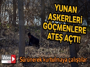 Yunan askerleri göçmenlere ateş açtı