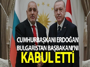 Cumhurbaşkanı Erdoğan Bulgaristan Başbakanı Borisov'u kabul etti