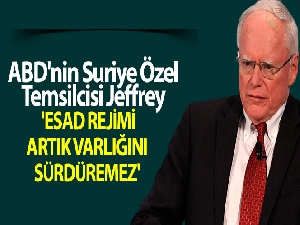 ABD'nin Suriye Özel Temsilcisi Jeffrey: 'Esad rejimi artık varlığını sürdüremez'