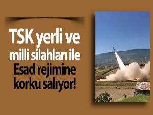 TSK yerli ve milli silahları ile Esad rejimine korku salıyor
