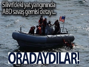 Silivri'deki yat yangınında yaralıları ABD savaş gemisinin kurtardığı ortaya çıktı