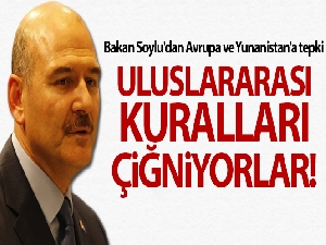 İçişleri Bakanı Soylu'dan Avrupa ve Yunanistan'a tepki