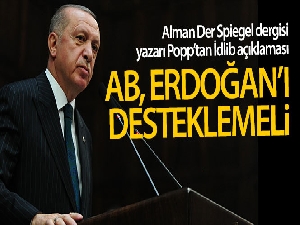 Alman Der Spiegel dergisi yazarı Popp'tan İdlib açıklaması: 'AB, İdlib'te Erdoğan'ı desteklemelidir'