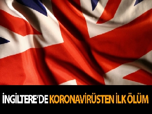 İngiltere'de korona virüsünden ilk ölüm gerçekleşti