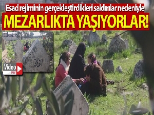 Bombardımandan kaçan Suriyeliler mezarlıkta yaşıyor