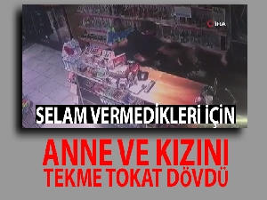 Tekel bayi işleten anne ve kızını tekme tokat dövdü