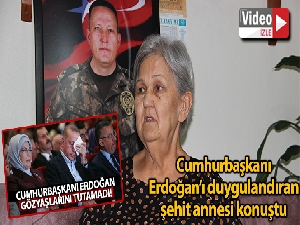 Cumhurbaşkanı Erdoğan'ın duygulandığı videoda konuşan şehit annesi, o anları anlattı