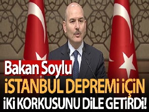 Bakan Soylu, İstanbul depremi için iki korkusunu dile getirdi