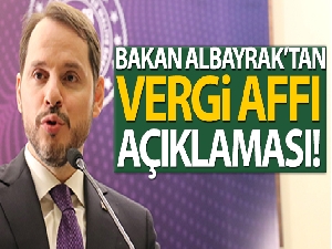 Bakan Albayrak vergi affı geleceği yönündeki söylentilere son noktayı koydu