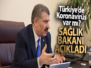 Türkiye'de Koronavirüs var mı? Sağlık Bakanı açıkladı