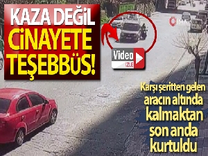 Kaza değil cinayete teşebbüs