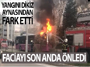 Yangını dikiz aynasından fark etti, olası faciayı önledi