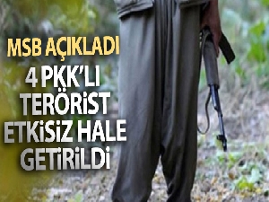 4 PKK'lı terörist etkisiz hale getirildi