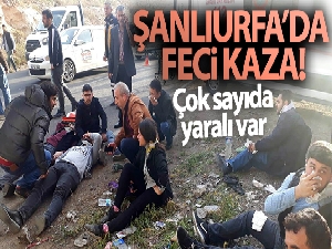 Şanlıurfa'da işçi servisleri kaza yaptı: 18 yaralı