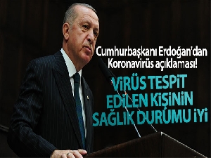 Cumhurbaşkanı Erdoğan'dan Koronavirüs açıklaması! 'Virüs tespit edilen kişinin sağlık durumu iyi'