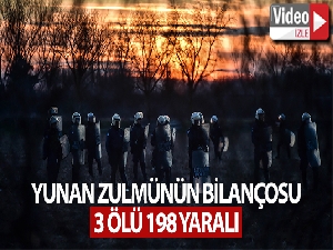 Yunan zulmünün bilançosu: 3 ölü, 198 yaralı