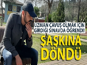Uzman çavuş olmak için girdiği sınavda öğrendi! Hayatının şokunu yaşadı