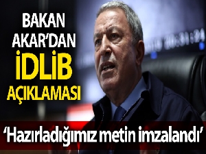 Milli Savunma Bakanı Akar'dan “İdlib” açıklaması