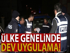 Ülke genelinde 46 bin 127 personelin katılımıyla dev uygulama