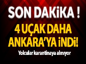 4 uçak daha indi! Yolcular karantinaya alınıyor