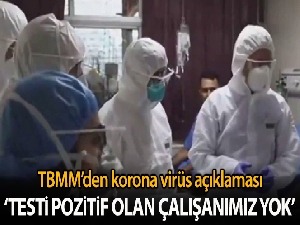 TBMM Başkanlığı: 'Korona virüsü testi pozitif çıkan herhangi bir Meclis çalışanı bulunmamaktadır'