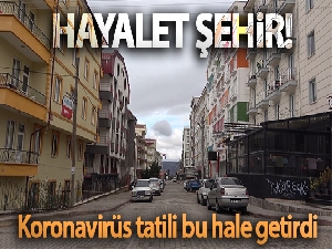 Korona virüsü tatili bir şehri boşalttı
